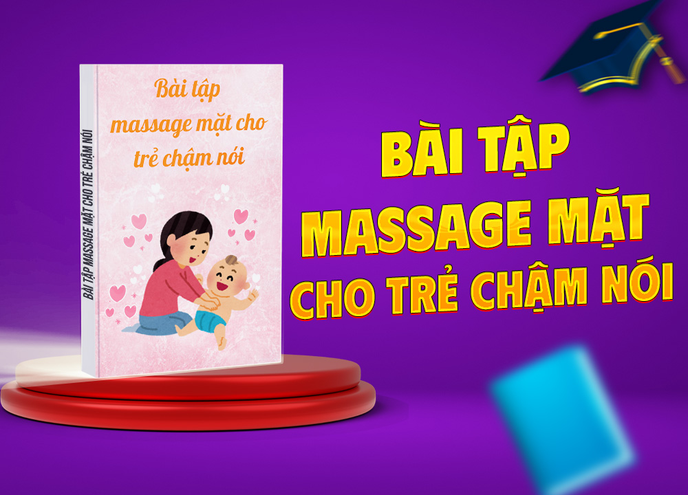 Bài tập massage mặt cho trẻ chậm nói