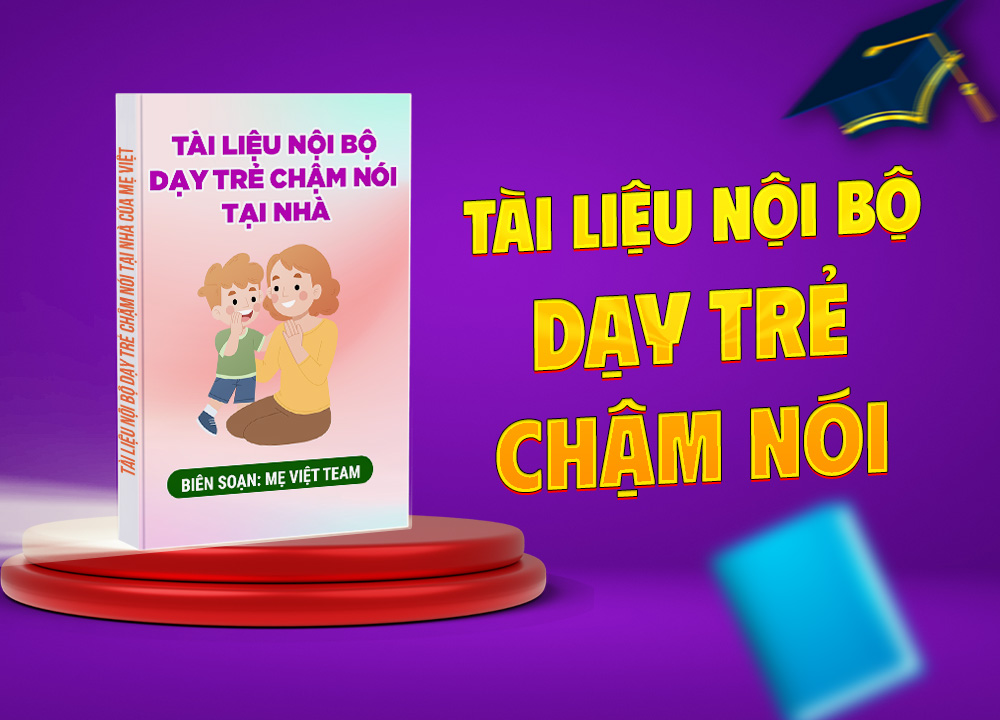 Tài liệu nội bộ dạy trẻ chậm nói tại nhà của Mẹ Việt