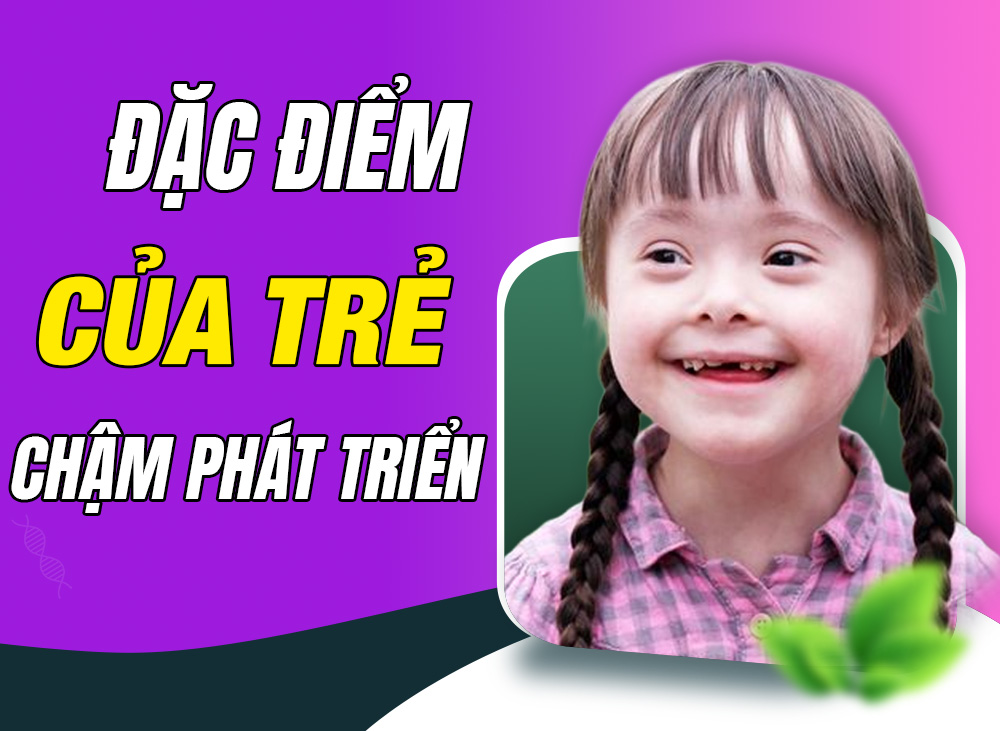 Đặc điểm của trẻ chậm phát triển trí tuệ - Ba mẹ hiểu để hỗ trợ con hiệu quả