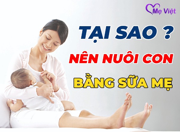 Tại sao nên nuôi con bằng sữa mẹ trong 6 tháng đầu?