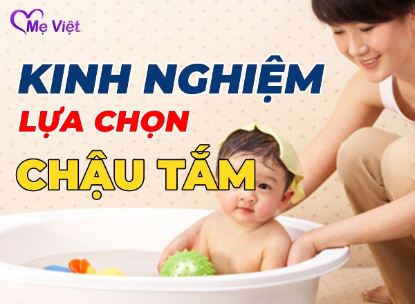 Kinh Nghiệm Lựa Chọn Chậu Tắm Cho Bé Sơ Sinh Và Trẻ Nhỏ