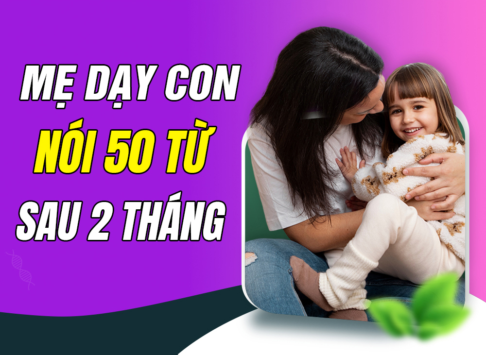 Trong 2 tháng, mẹ đã giúp con chậm nói tốt nghiệp giai đoạn kích âm như thế nào?