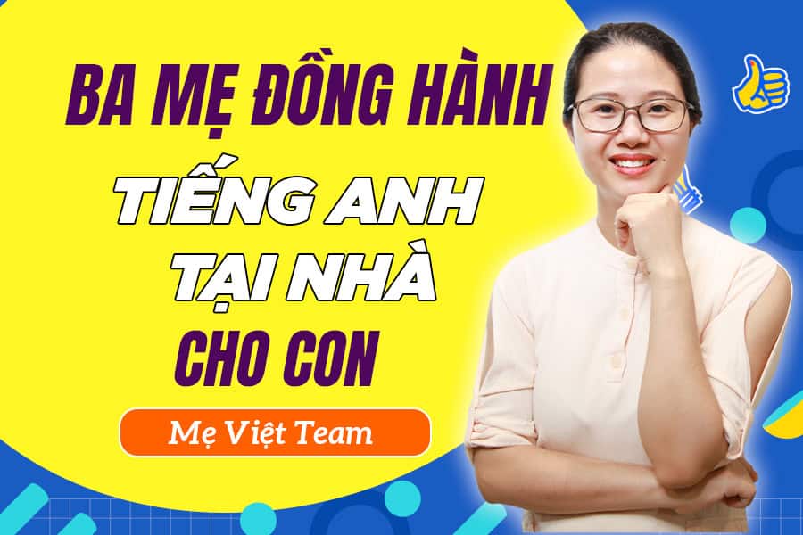 Khóa học "Tự tin đồng hành tiếng Anh tại nhà cùng con"