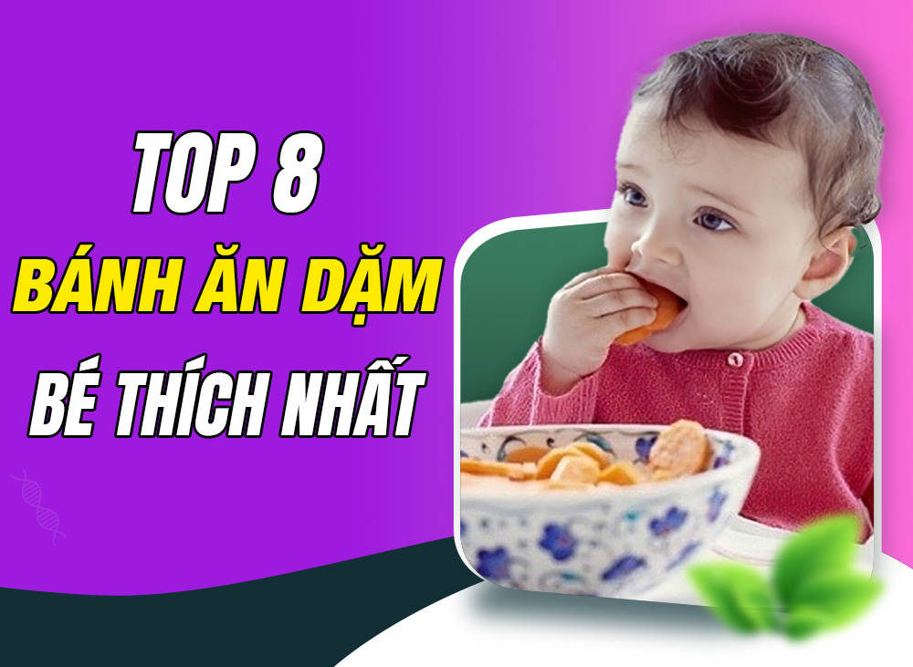 Top 8 Bánh Ăn Dặm Thơm Ngon Được Bé Ưa Chuộng Nhất