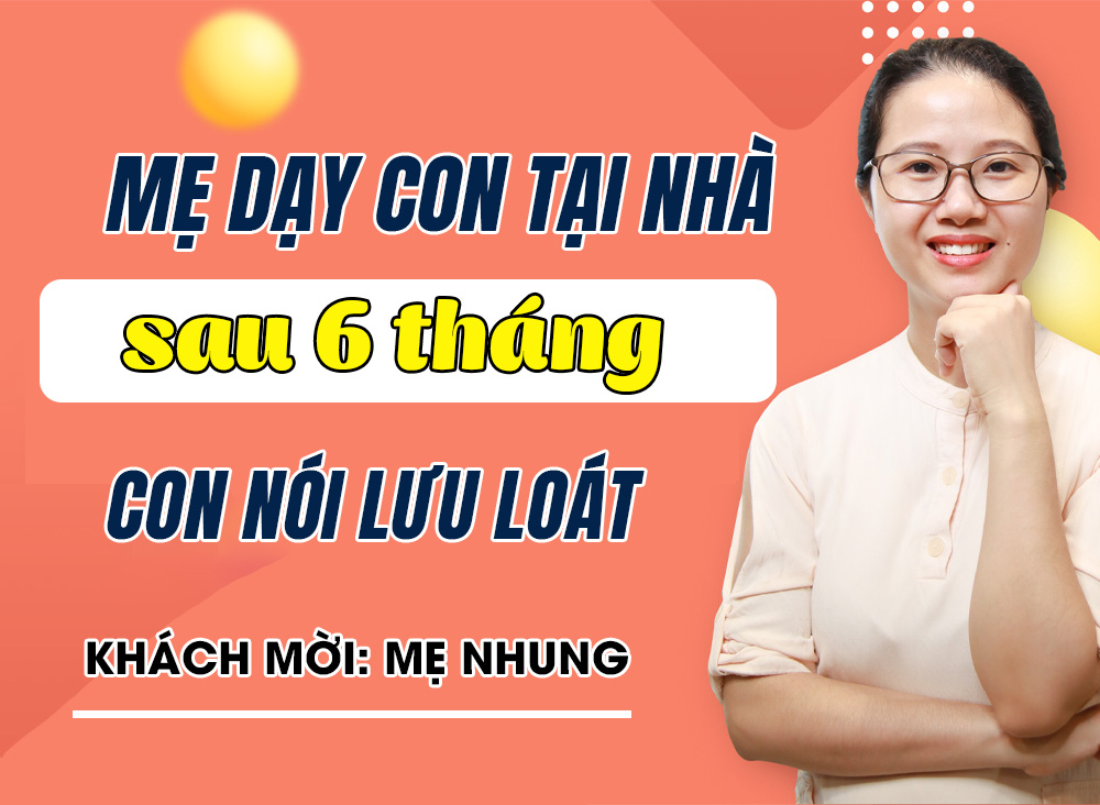 Chậm nói 1 năm, ngỡ ngàng mẹ tự dạy tại nhà 6 tháng con nói lưu loát