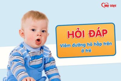 Hỏi Đáp Viêm Đường Hô Hấp Trên Ở Trẻ