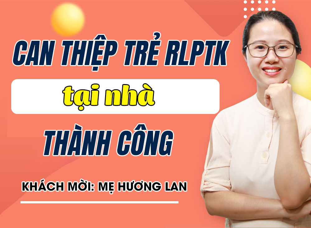 Can Thiệp Trẻ Rối Loạn Phổ Tự Kỷ Tại Nhà Cải Thiện Thành Công Tiến Bộ Vượt Bậc