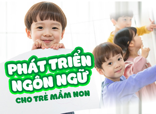 Những Cách Phát Triển Ngôn Ngữ Cho Trẻ Mầm Non Hiệu Quả Nhất