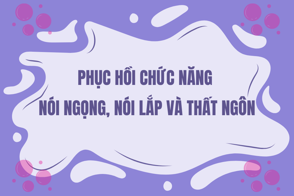 Tài liệu Phục hồi chức năng nói ngọng, nói lắp và thất ngôn
