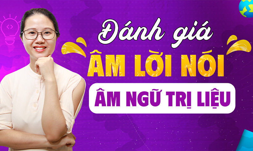 Đánh giá âm lời nói và âm ngữ trị liệu.