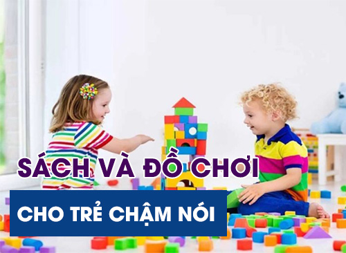 Sách Và Đồ Chơi Bổ Trợ Hiệu Quả Cho Trẻ Chậm Nói 