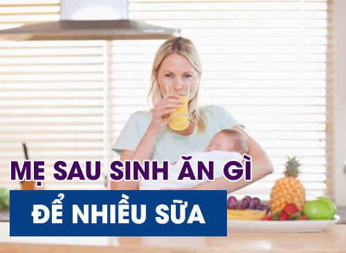 Mẹ Sau Sinh Ăn Gì Để Nhiều Sữa - Top 30 Thực Phẩm Gọi Sữa Về 