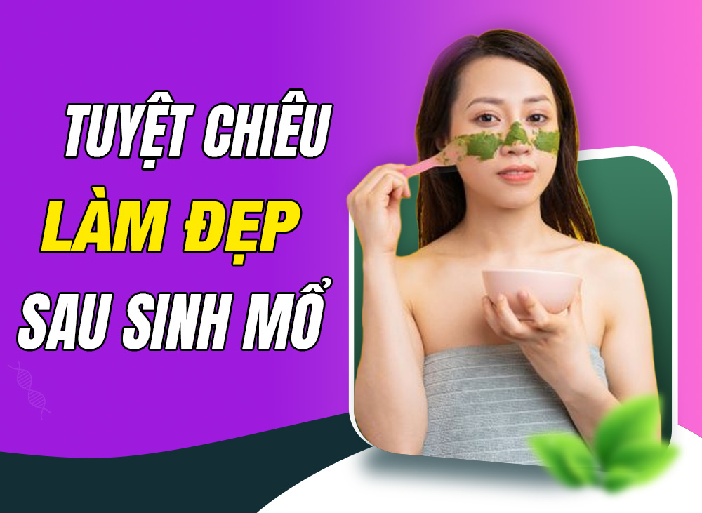 Tuyệt Chiêu Làm Đẹp Sau Sinh Mổ Giúp Mẹ Tự Tin Đầy Sức Sống