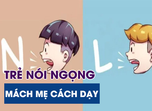 Trẻ Nói Ngọng - Mách Ba Mẹ Cách Dạy Trẻ Hết Nói Ngọng Đơn Giản