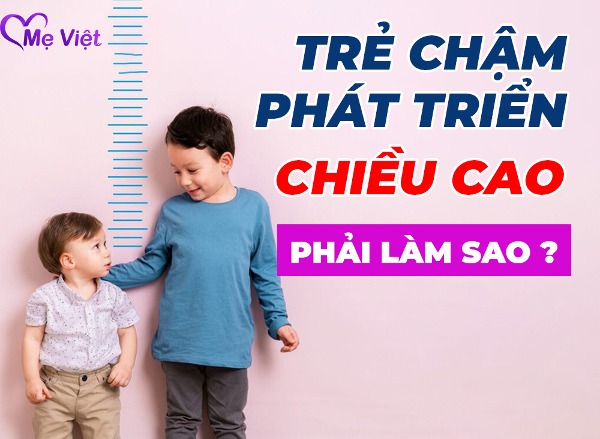 Bé chậm phát triển chiều cao – Phải làm sao?