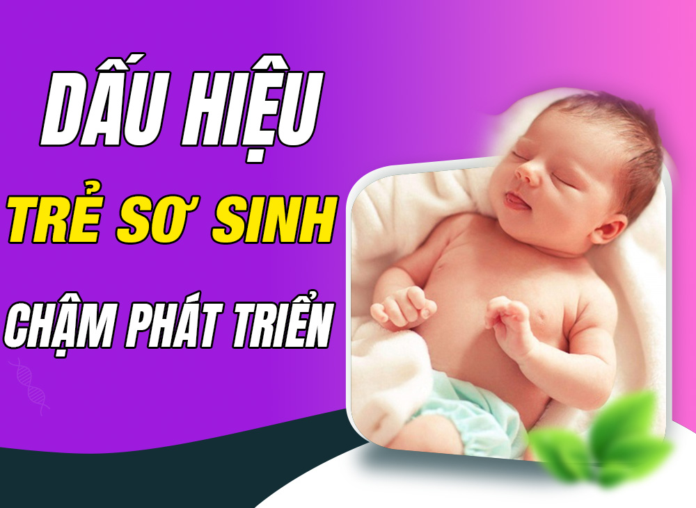 Nhận Diện Các Dấu Hiệu Trẻ Sơ Sinh Chậm Phát Triển