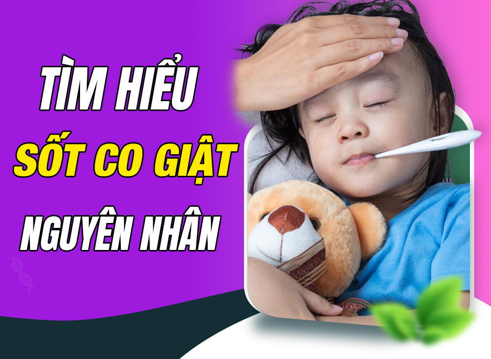 Sốt Co Giật Là Gì? Nguyên Nhân Bé Sốt Co Giật