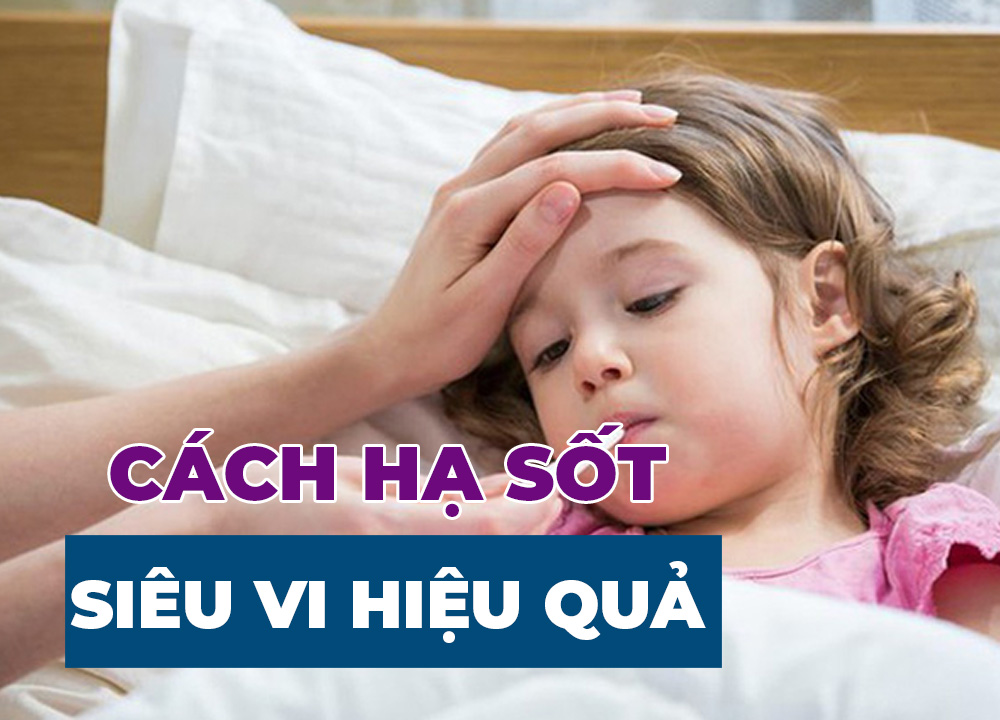 Cách Hạ Sốt Siêu Vi An Toàn Cho Trẻ Ngay Tại Nhà