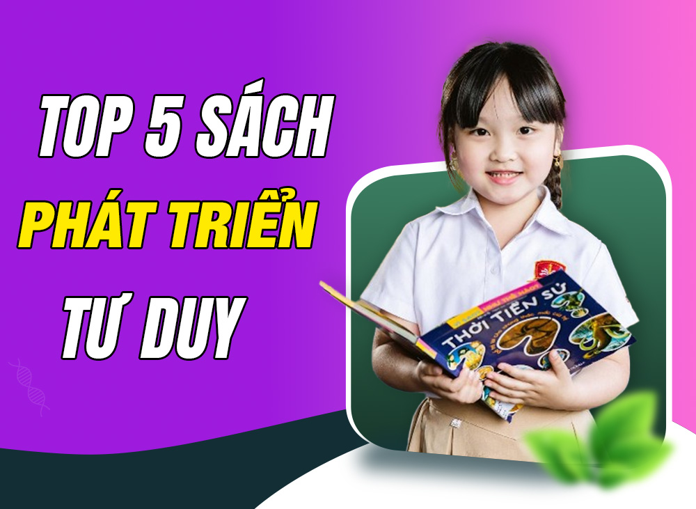 Top 5 Bộ Sách Giúp Trẻ 0-6 Tuổi Phát Triển Tư Duy