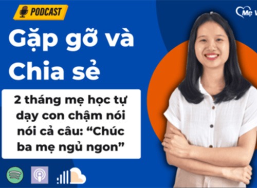 2 tháng mẹ học tự dạy con chậm nói nói cả câu: “Chúc ba mẹ ngủ ngon”