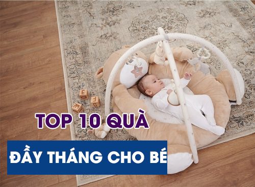 Top 10 Quà Đầy Tháng Cho Bé Trai, Bé Gái Được Các Mẹ Yêu Thích Nhất