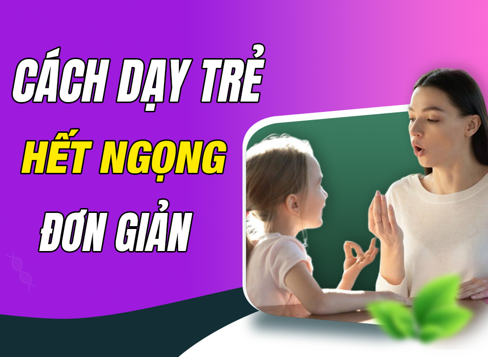Trẻ Nói Ngọng - Mách Ba Mẹ Cách Dạy Trẻ Hết Nói Ngọng Đơn Giản