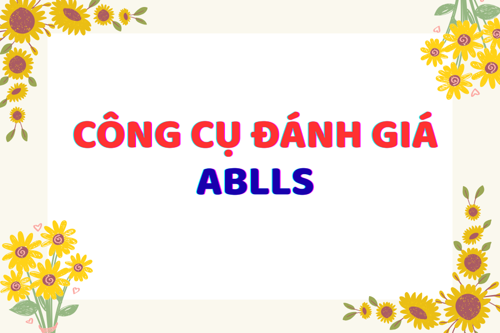 Đánh giá các kĩ năng ngôn ngữ và học tập cơ bản ABLLS