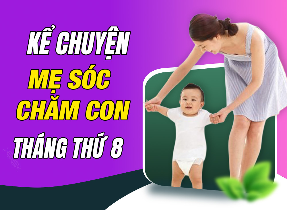 Kể Chuyện Mẹ Sóc Chăm Con - Tháng Thứ 8