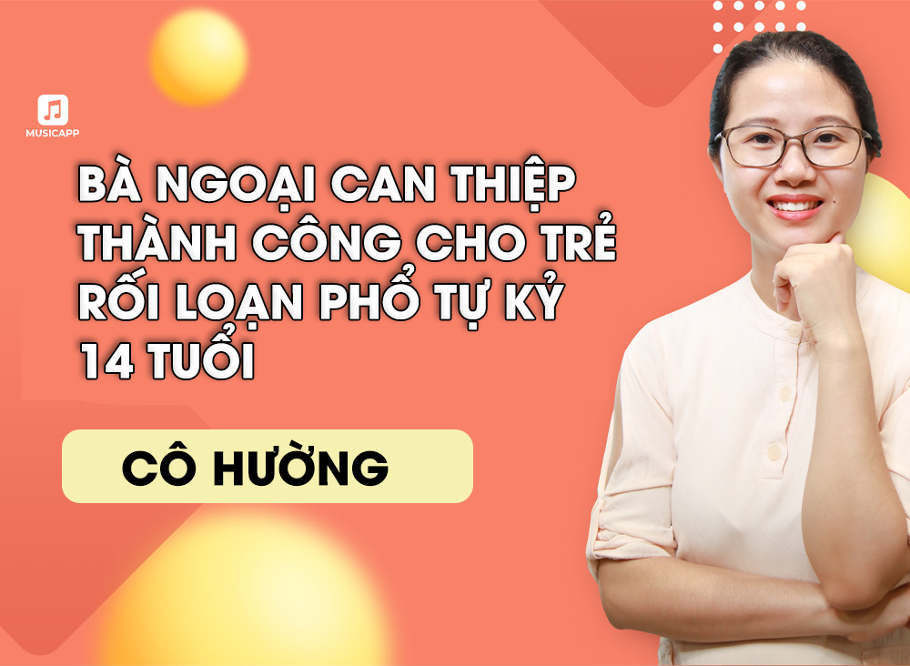 Bà ngoại can thiệp thành công cho trẻ rối loạn phổ tự kỷ 14 tuổi