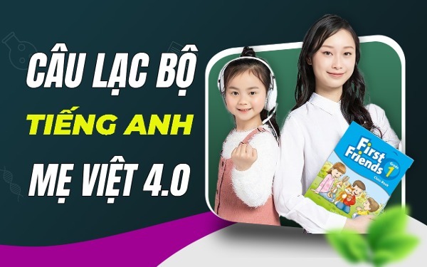 CLB Tiếng Anh Mẹ Việt – Cùng Con Chinh Phục Tiếng Anh Tại Nhà