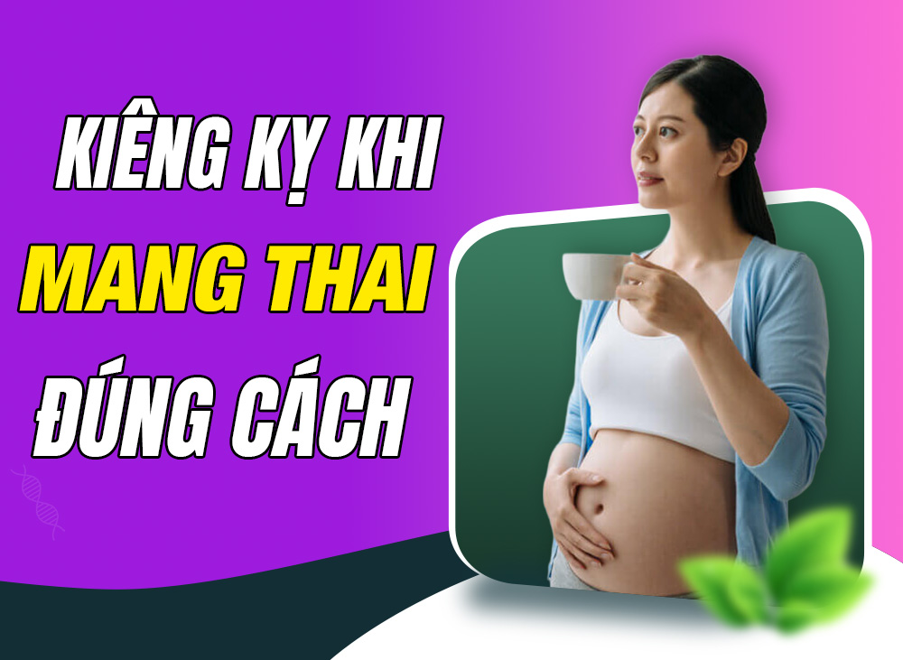Kiêng Kỵ Khi Mang Thai Đúng Cách Để Mẹ Bầu Khỏe, Con Thông Minh