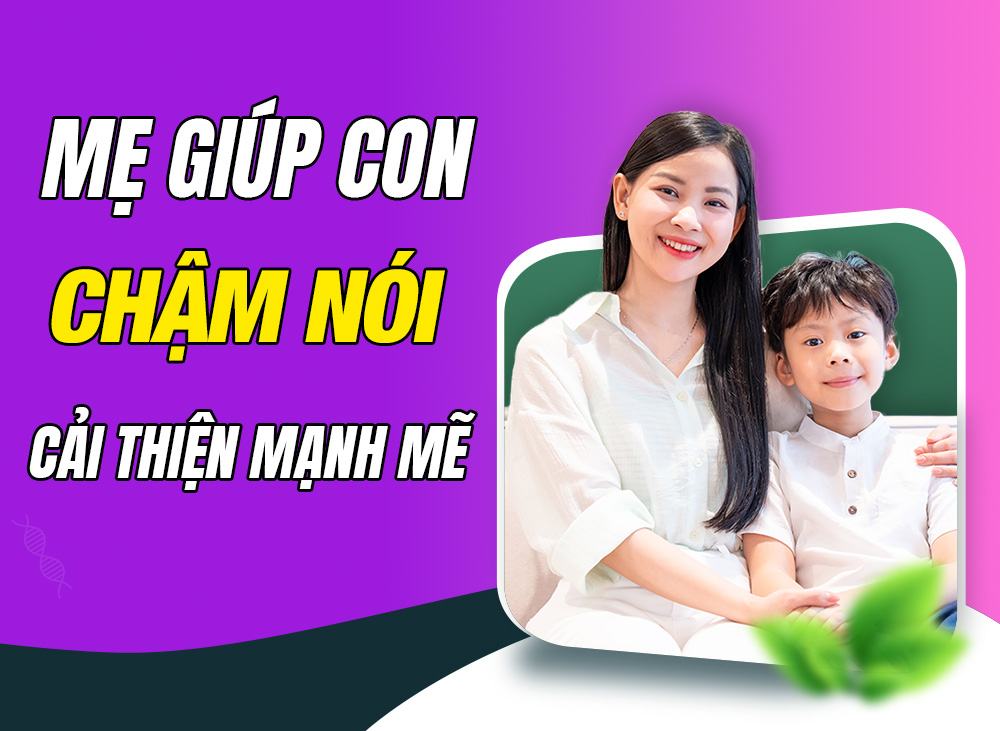 Từ hoang mang đến động lực mạnh mẽ – Mẹ giúp con chậm nói cải thiện mạnh mẽ tại nhà