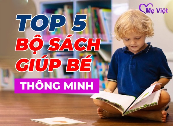 Top 5 Bộ Sách Giúp Trẻ 0-6 Tuổi Phát Triển Tư Duy