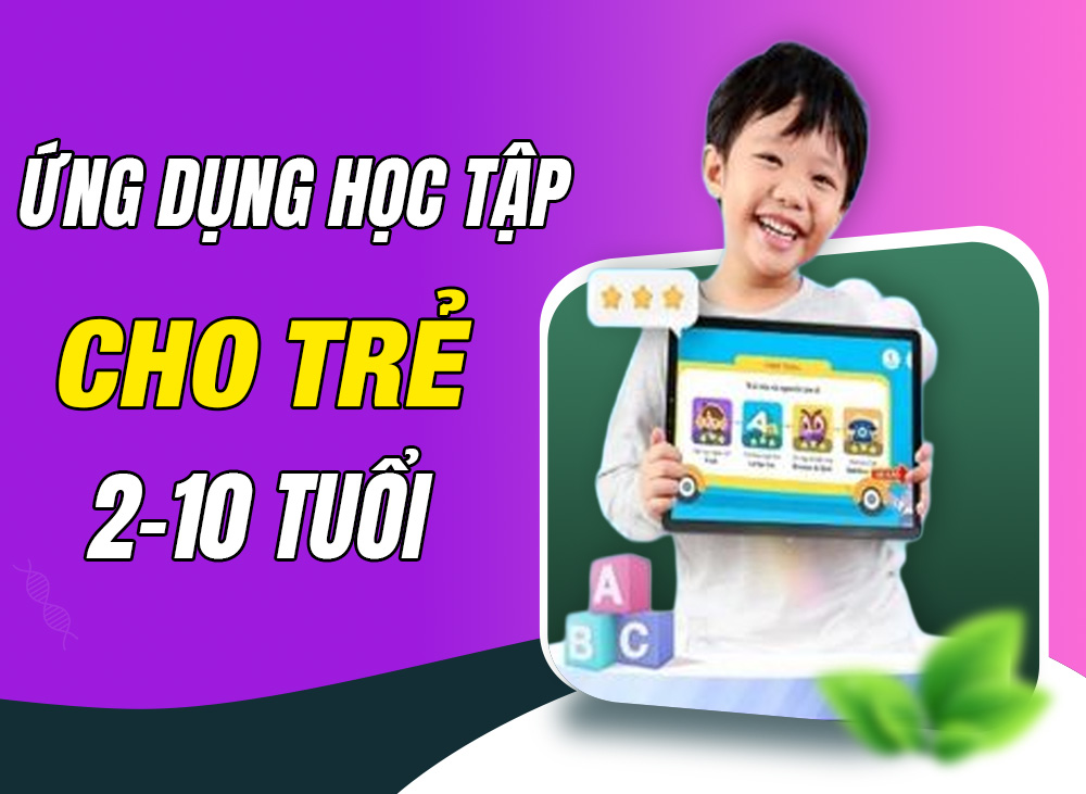 Review Các Ứng Dụng Học Tập Cho Trẻ Em 2-10 Tuổi Tốt Nhất