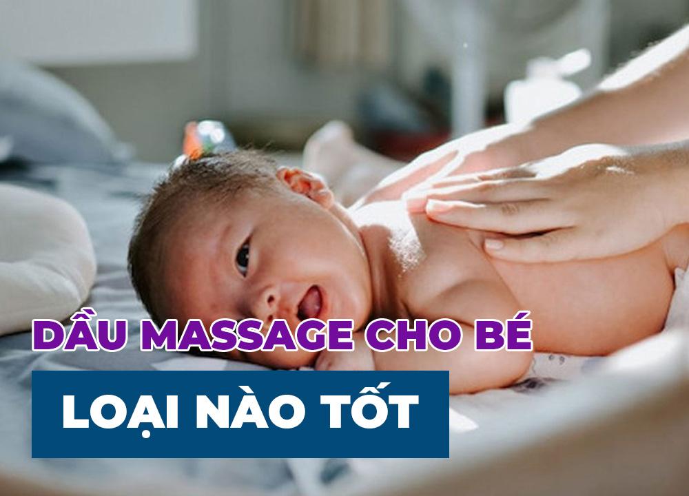 Dầu Massage Cho Bé Loại Nào Tốt Và An Toàn