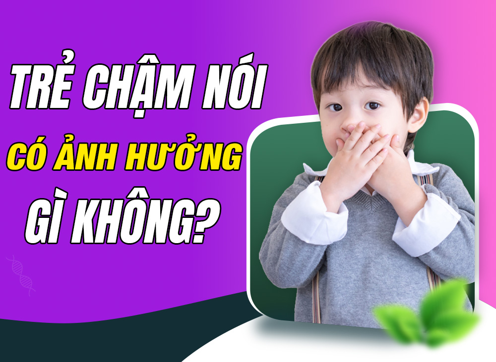 Trẻ Chậm Nói Có Ảnh Hưởng Gì Không???