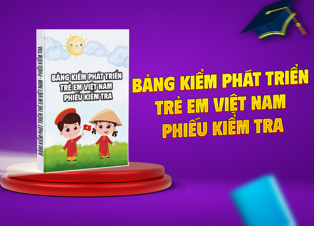 Bảng kiểm Phát triển trẻ em Việt Nam - Phiếu kiểm tra