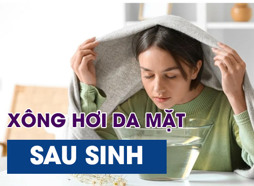Cách Mẹ Xông Hơi Da Mặt Sau Sinh Để Có Làn Da Trắng Hồng - Căng Mịn