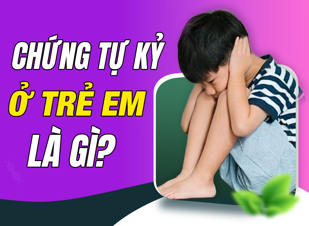 Chứng tự kỷ ở trẻ em là gì? Dấu hiệu trẻ tự kỷ. Tự kỷ "chữa" được không?