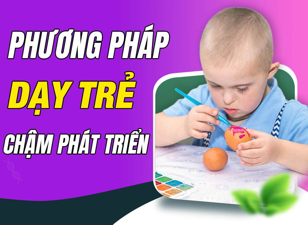 Phương pháp dạy trẻ chậm phát triển trí tuệ nhanh tiến bộ