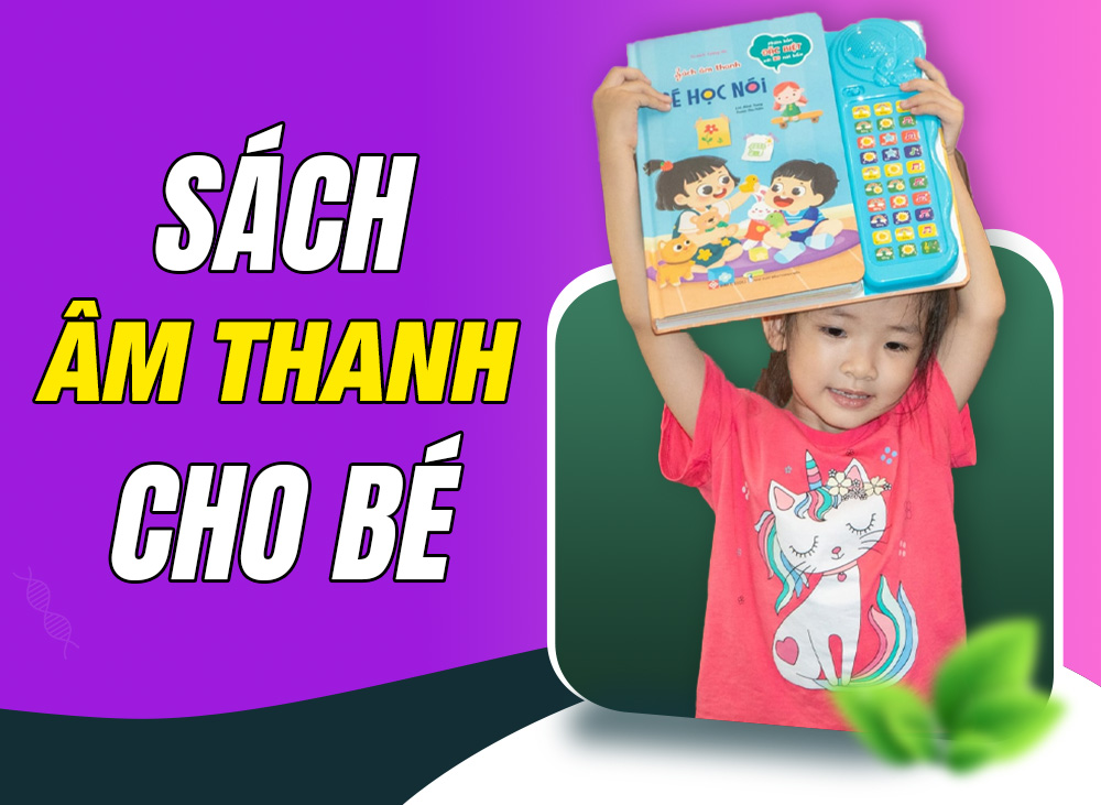 Sách Âm Thanh – Mở Ra Thế Giới âm Thanh Sinh Động Cho Bé 0-6T