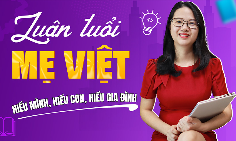 Luận tuổi Mẹ Việt (hiểu mình, hiểu con, hiểu gia đình)
