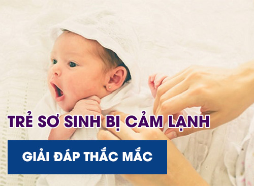 Trẻ Sơ Sinh Bị Cảm Lạnh Và Giải Đáp Thắc Mắc Thường Gặp Của Mẹ