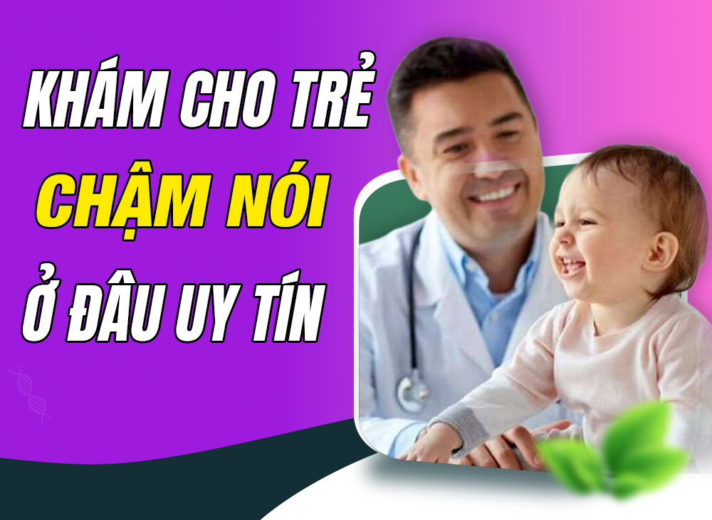 Khám Cho Trẻ Chậm Phát Triển Ở Đâu? Những Cơ Sở Khám Đáng Tin Cậy