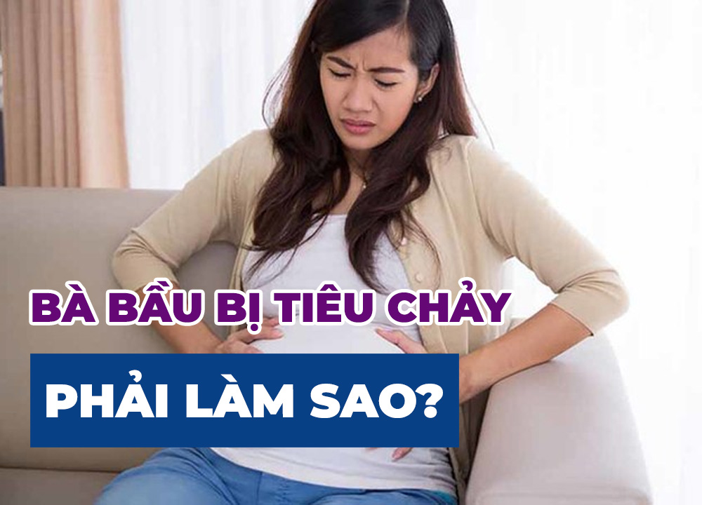 Bà Bầu Bị Tiêu Chảy Phải Làm Sao???