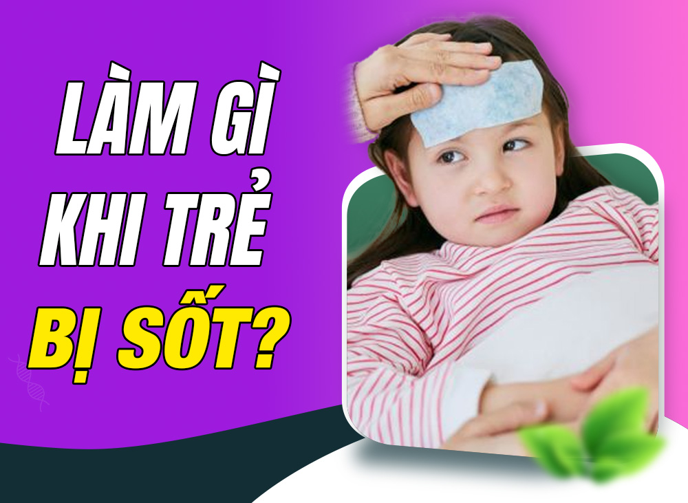 Vì Sao Bé Sốt? Mẹ Cần Làm Gì Khi Bé Sốt?