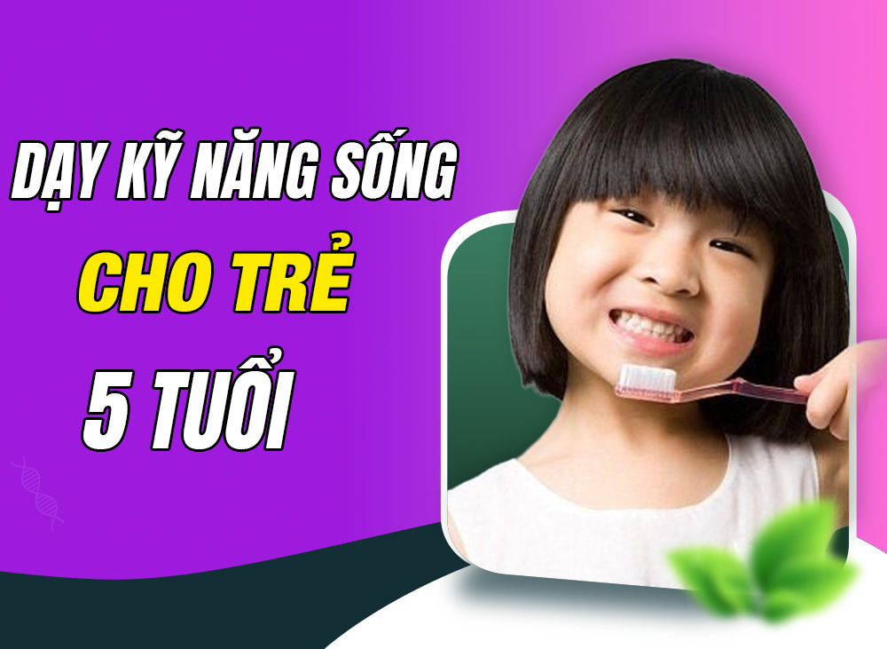 Dạy Kỹ Năng Sống Cho Trẻ 5 Tuổi Thế Nào Cho Hiệu Quả