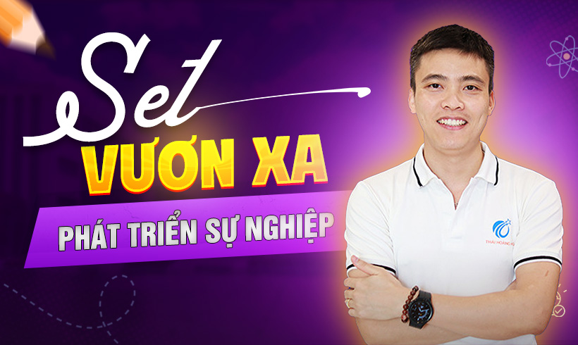 SET Vươn Xa: Phát triển sự nghiệp - hơn cả một công việc. 