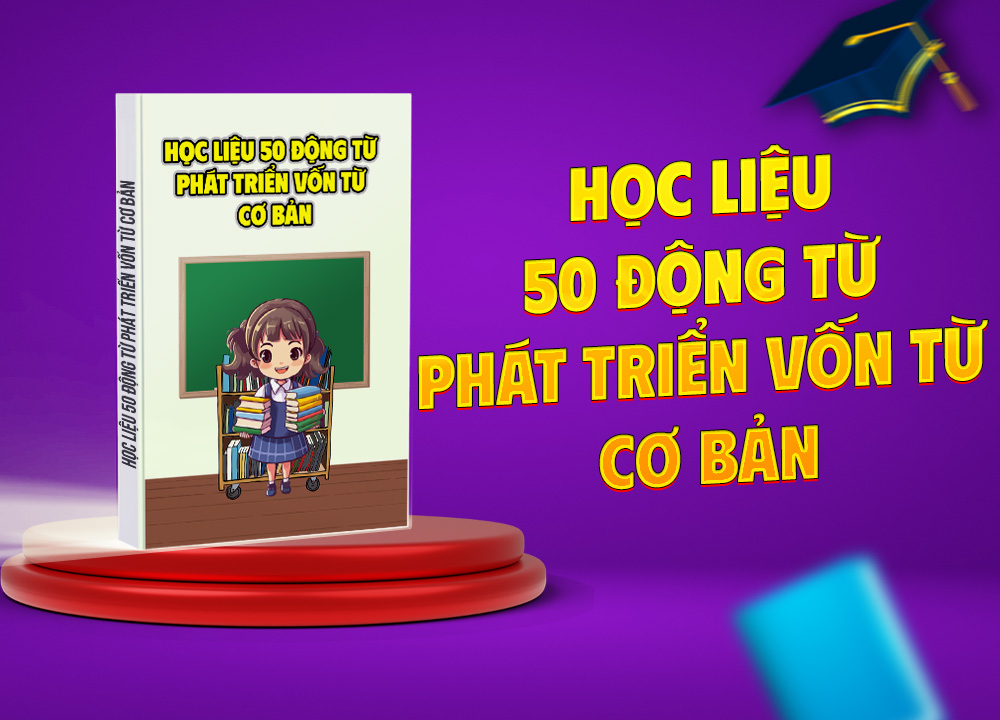 Học liệu 50 động từ phát triển vốn từ cơ bản