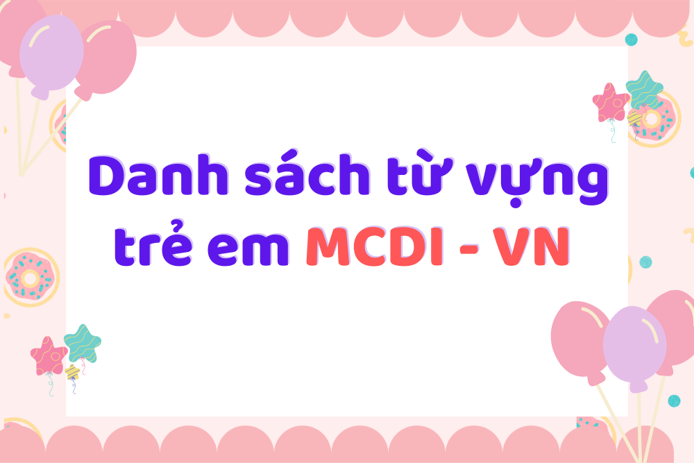 Danh sách từ vựng trẻ em MCDI-VN